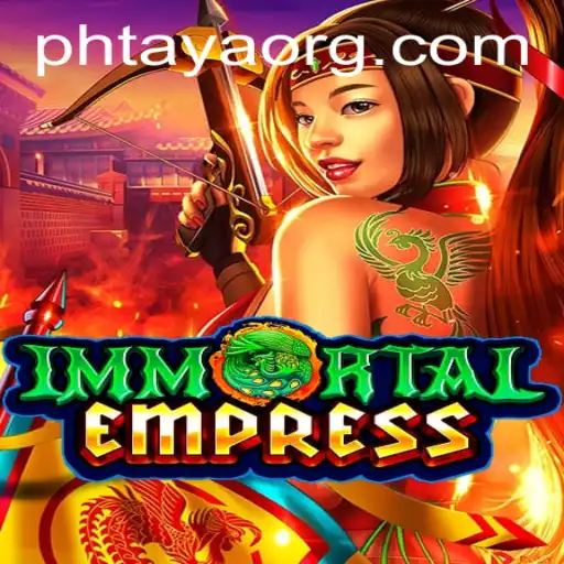 Explore the Enchanting World of ImmortalEmpress: A Deep Dive into PHTaya