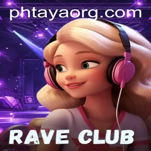 PHTaya and the Adventurous World of RaveClub: A New Gaming Experience