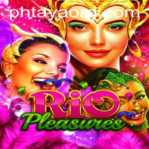 Discover the Vibrant World of RioPleasures: An In-Depth Look into PHTaya