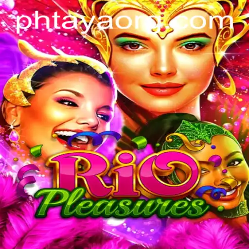 Discover the Vibrant World of RioPleasures: An In-Depth Look into PHTaya