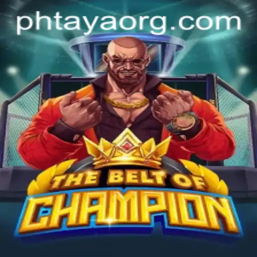 TheBeltOfChampion: A Deep Dive into the Exciting World of PHTaya